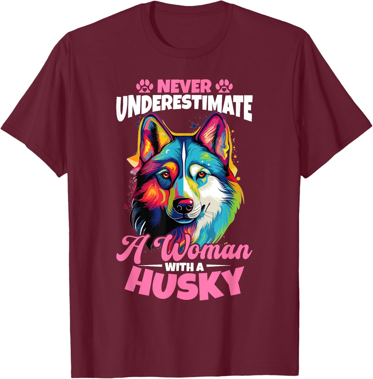 Siberian Husky Dog Breed Pet Never Underestimate A Woman T-Shirt - T-Shirt | Maroon
