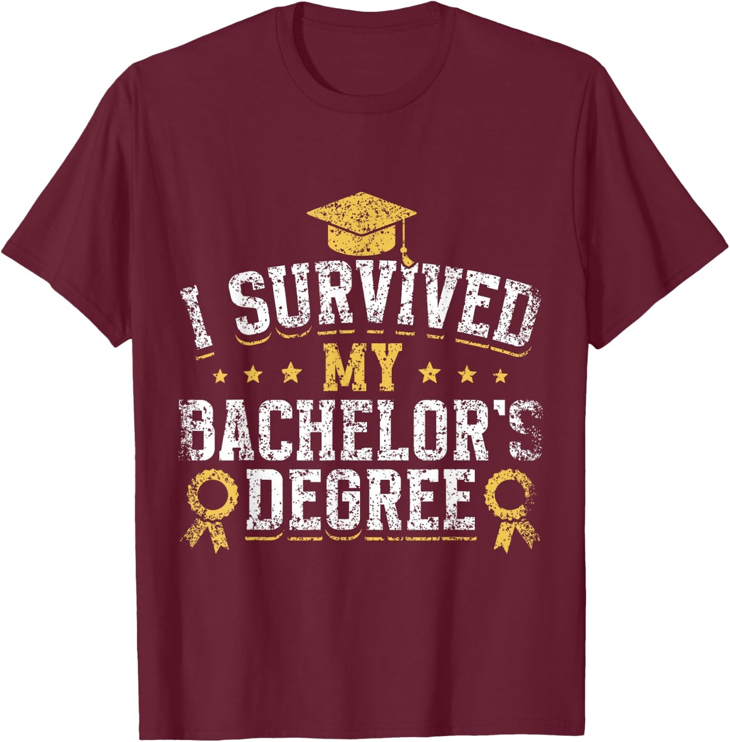 I Survived My Bachelor's Degree Party Bachelor Graduation T-Shirt - T-Shirt | Maroon
