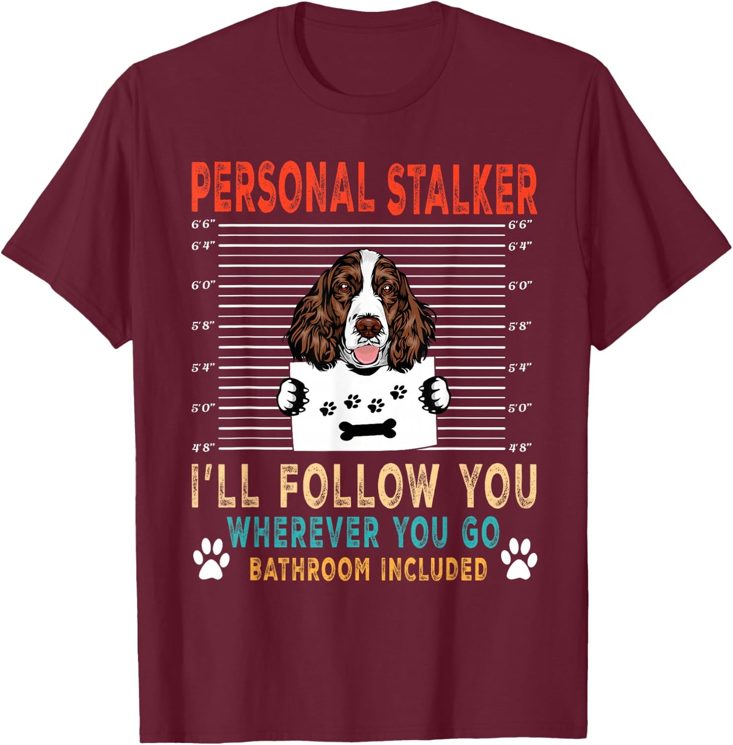 Personal Stalker English Springer Spaniel Funny Dog Lover T-Shirt - T-Shirt | Maroon