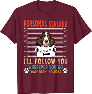 Personal Stalker English Springer Spaniel Funny Dog Lover T-Shirt - T-Shirt | Maroon