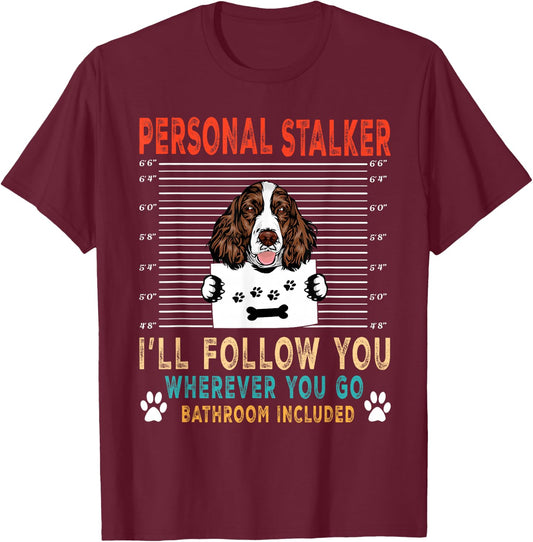 Personal Stalker English Springer Spaniel Funny Dog Lover T-Shirt - T-Shirt | Maroon