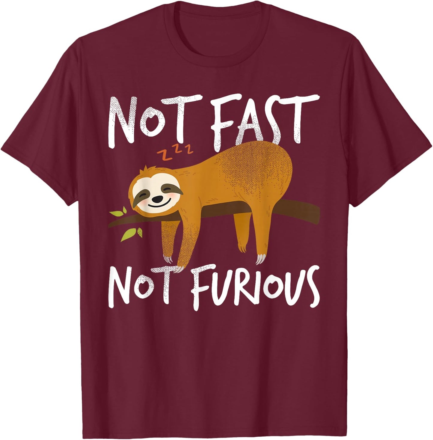 Not Fast Not Furious Funny Cute Lazy Sloth T-Shirt - T-Shirt | Maroon