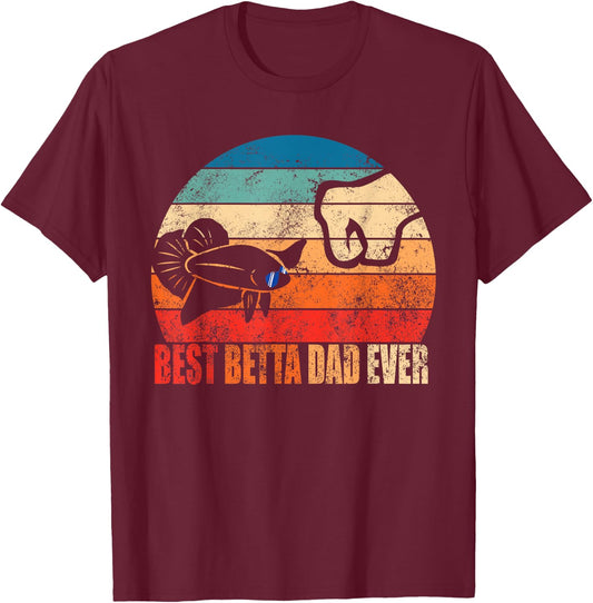 Best Betta Dad Ever Fish Owner Birthday Gift Son Daughter T-Shirt - T-Shirt | Maroon