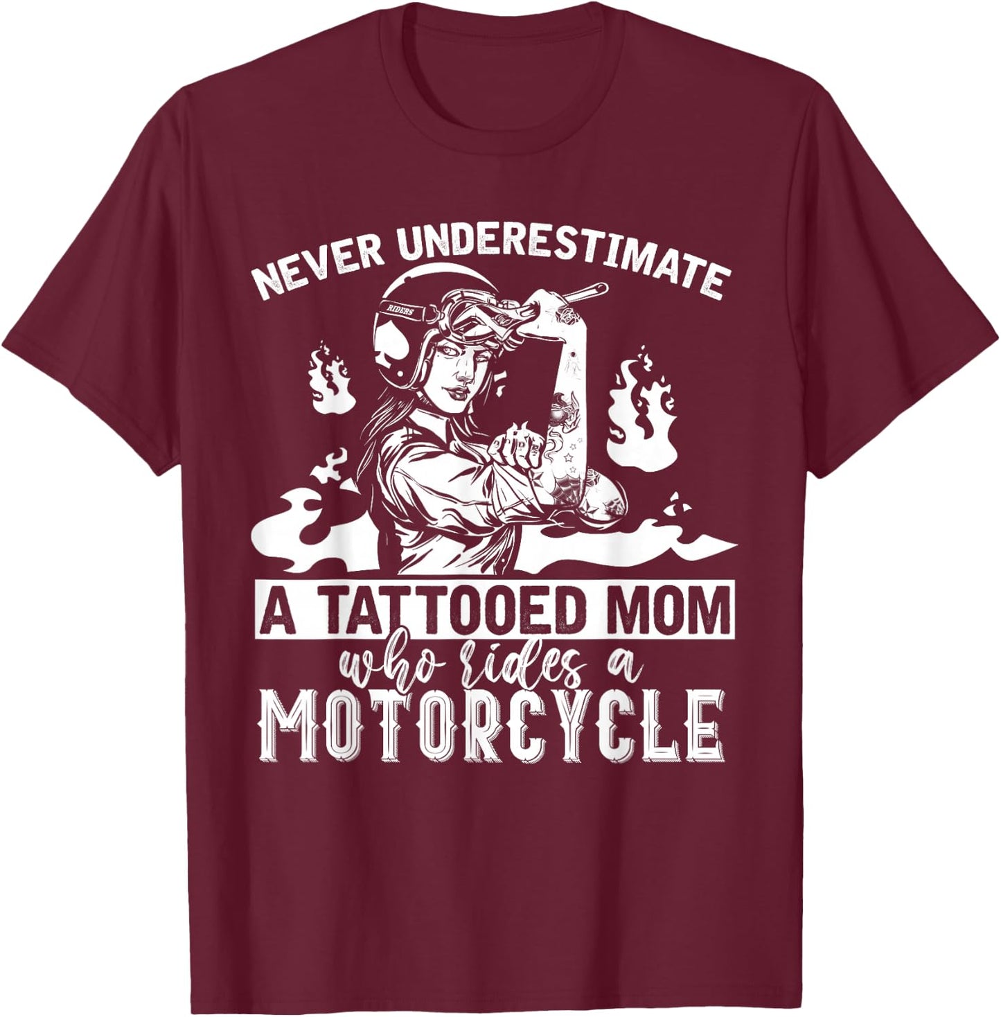 Never Underestimate A Tattooed Mom Motorcycle Biker T-Shirt - T-Shirt | Maroon