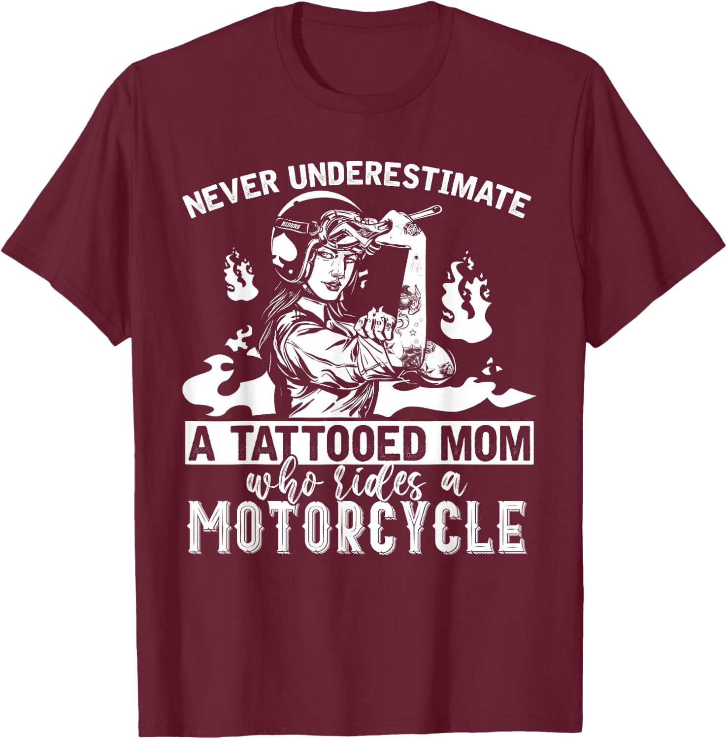 Never Underestimate A Tattooed Mom Motorcycle Biker T-Shirt - T-Shirt | Maroon