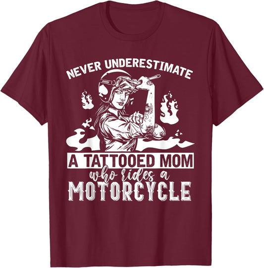 Never Underestimate A Tattooed Mom Motorcycle Biker T-Shirt - T-Shirt | Maroon