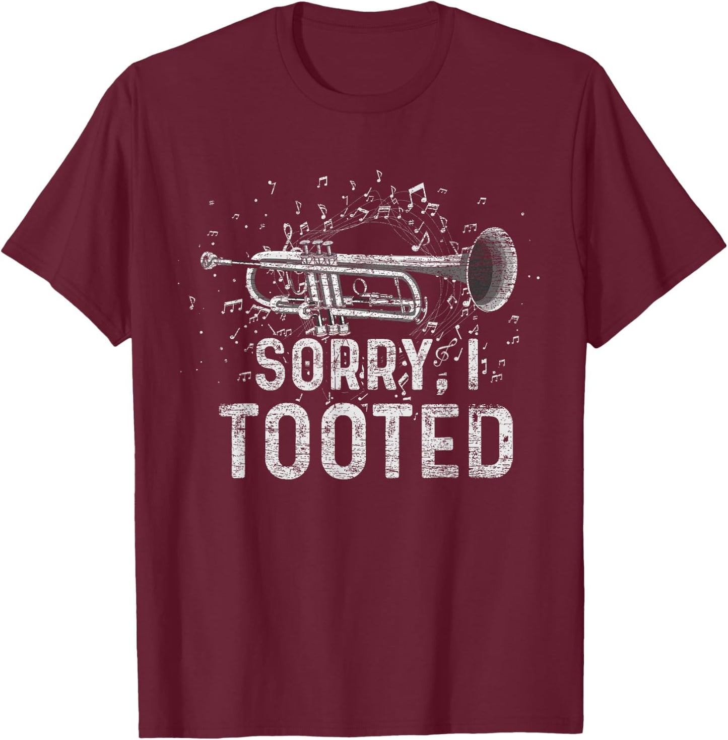 Sorry I Tooted Funny Trumpeter Trumpet T-Shirt - T-Shirt | Maroon