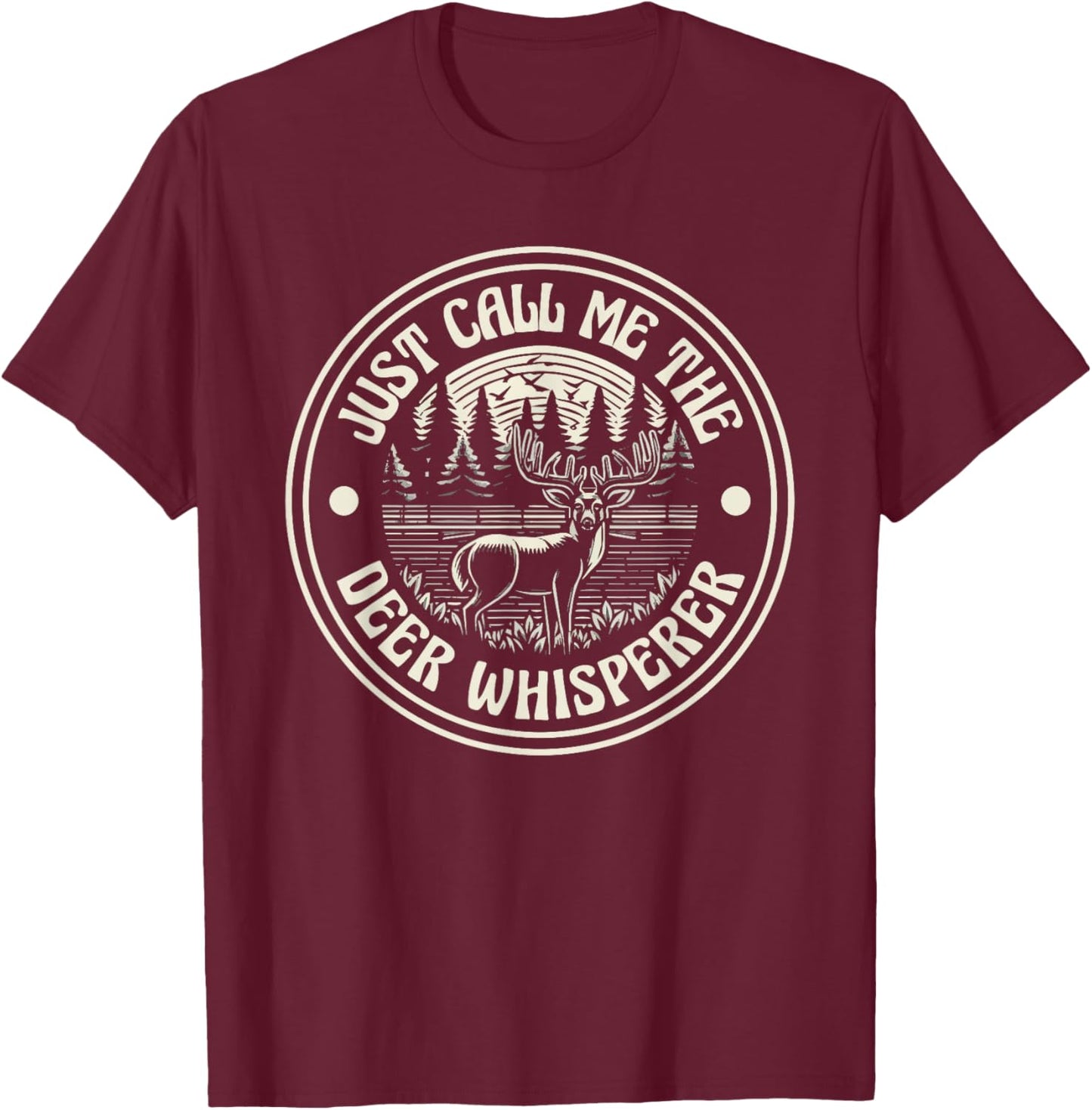 Just Call Me The Deer Whisperer Deer Hunting T-Shirt - T-Shirt | Maroon