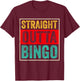 Straight Outta Bingo T-Shirt - T-Shirt | Maroon