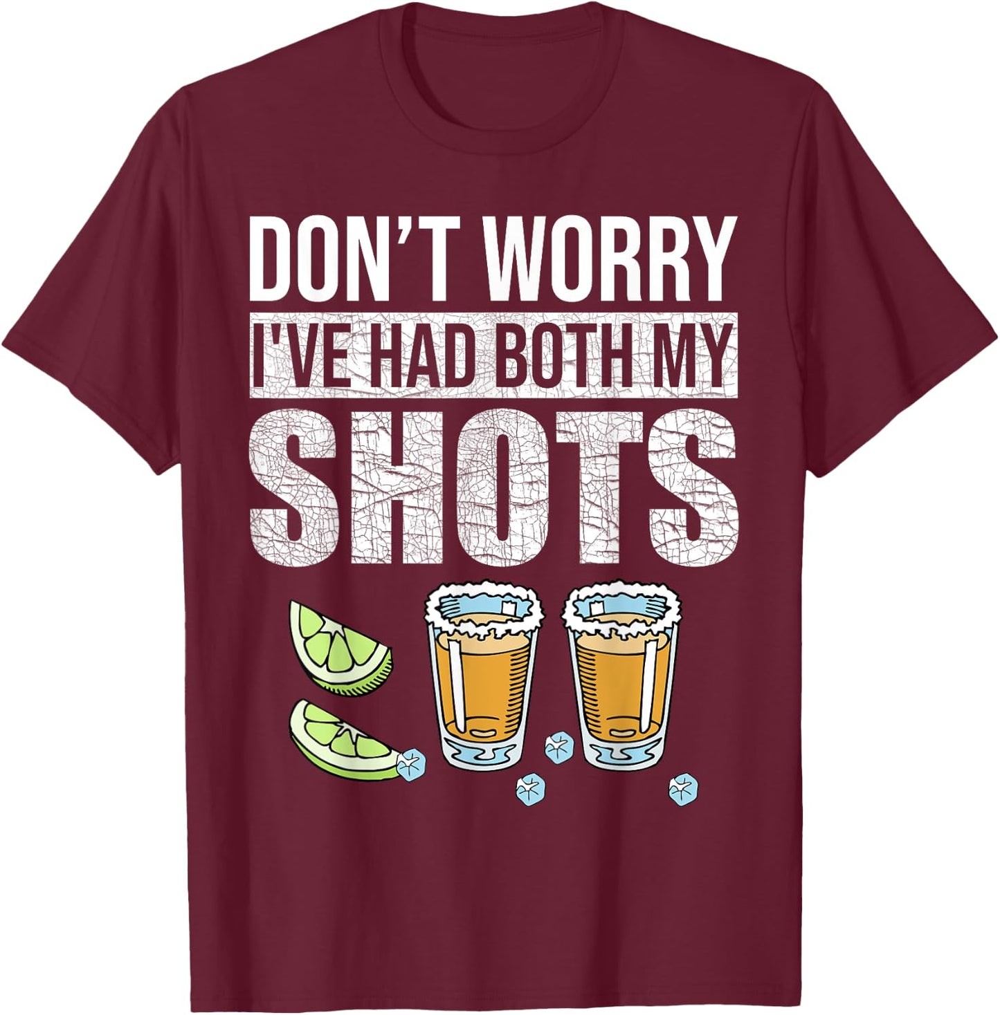 Don't worry I've had both my shots Funny Vaccination Tequila T-Shirt - T-Shirt | Maroon