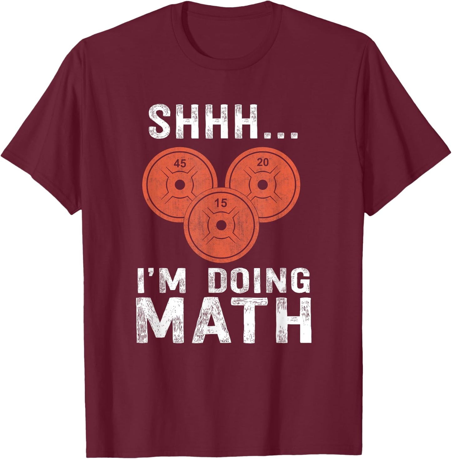 Math Lover Gym Weightlifting Funny Quote Workout Exercise T-Shirt - T-Shirt | Maroon
