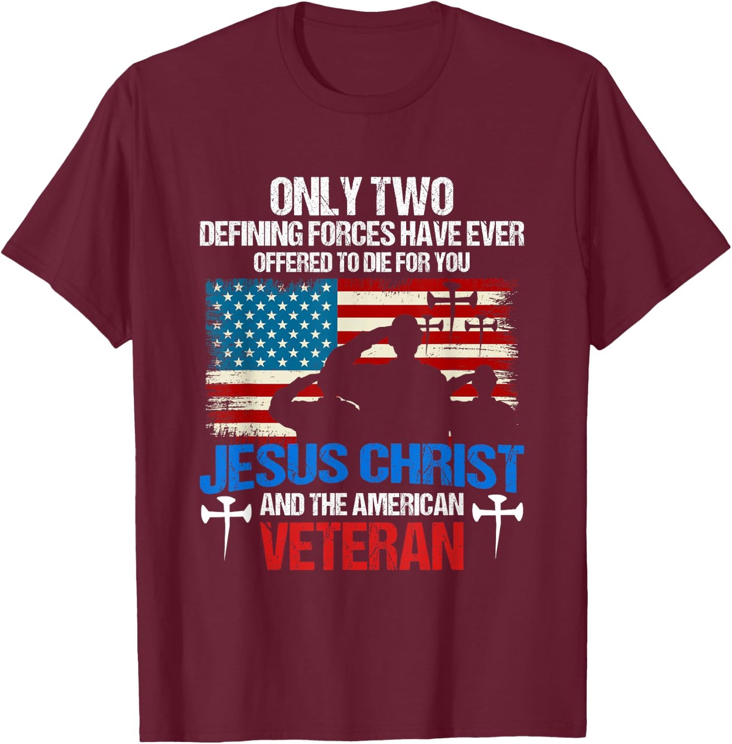 Offered To Die For You Jesus Christ & The American Veteran T-Shirt - T-Shirt | Maroon