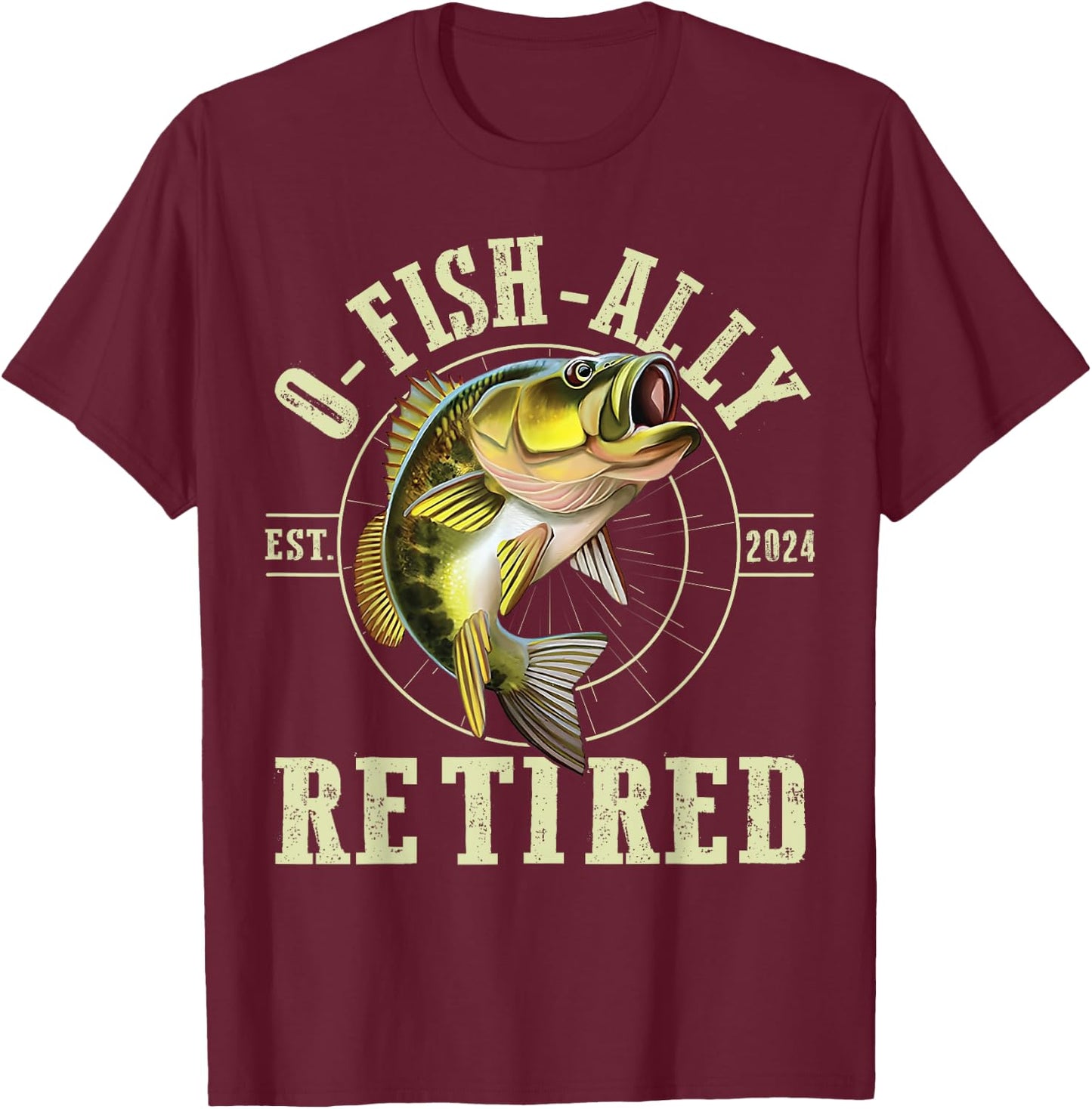O Fish Ally Retired Since 2024 Fishing Retirement Lovers T-Shirt - T-Shirt | Maroon