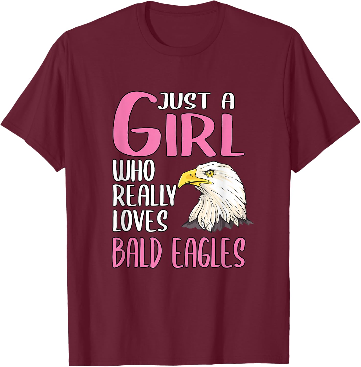 Gift Just A Girl Who Really Loves Bald Eagles T-Shirt - T-Shirt | Maroon