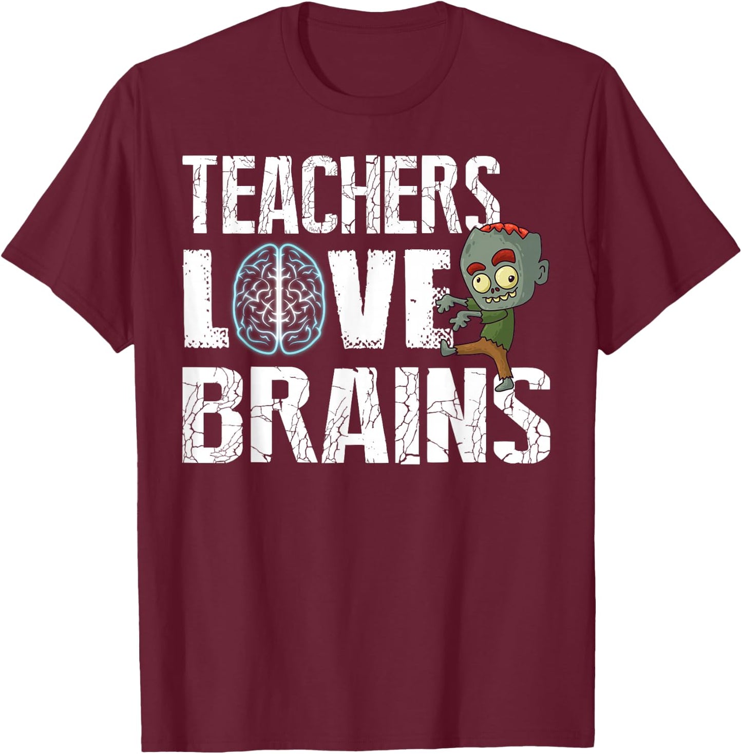 Teachers Love Brains Zombie Halloween Funny Hilarious T-Shirt - T-Shirt | Maroon
