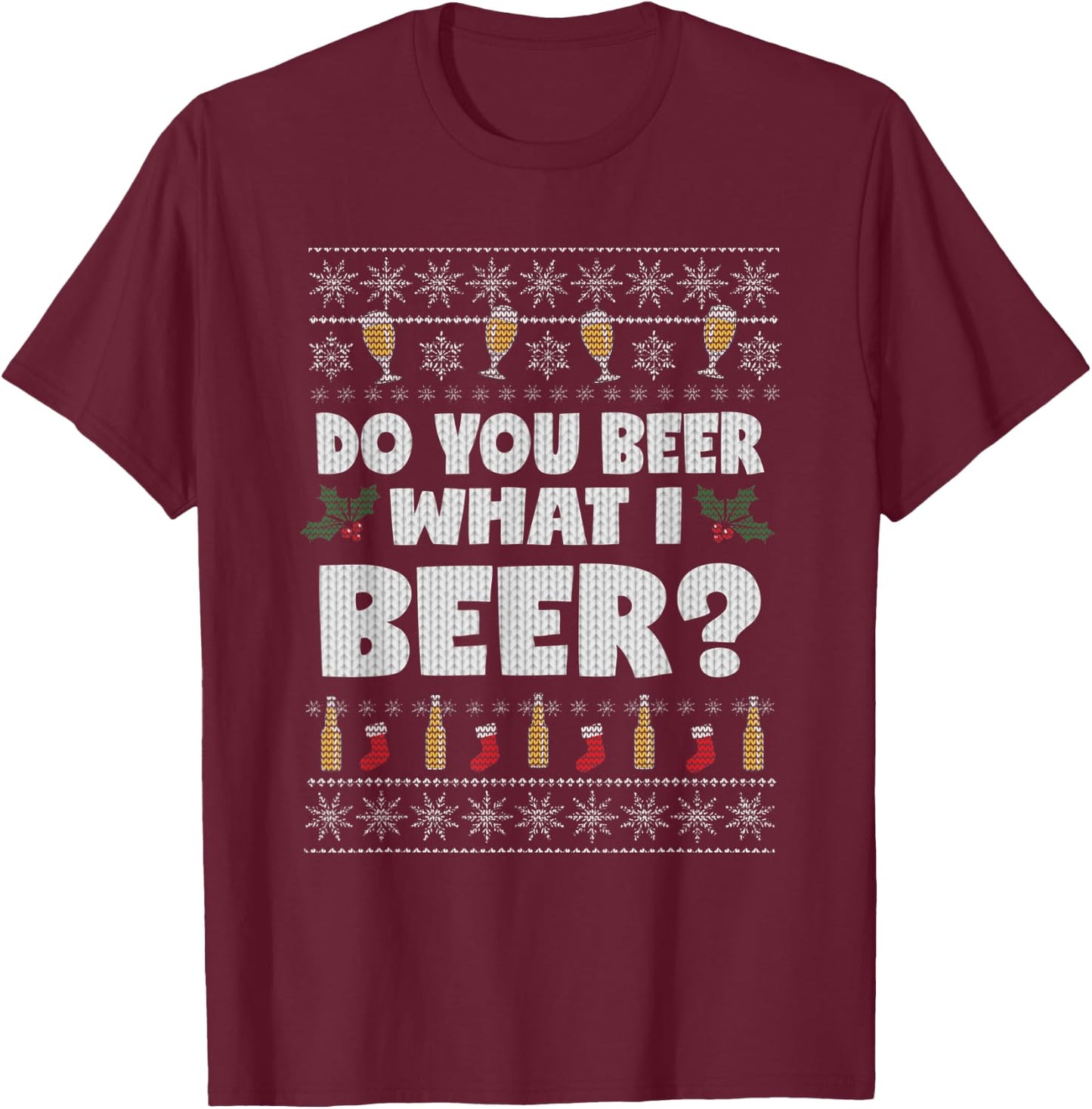 Do You Beer What I Beer Ugly Christmas T-Shirt - T-Shirt | Maroon
