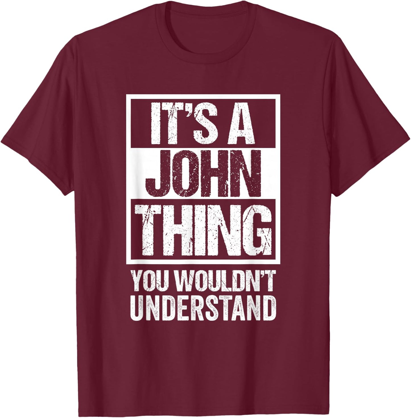 It's A John Thing You Wouldn't Understand T-Shirt - T-Shirt | Maroon