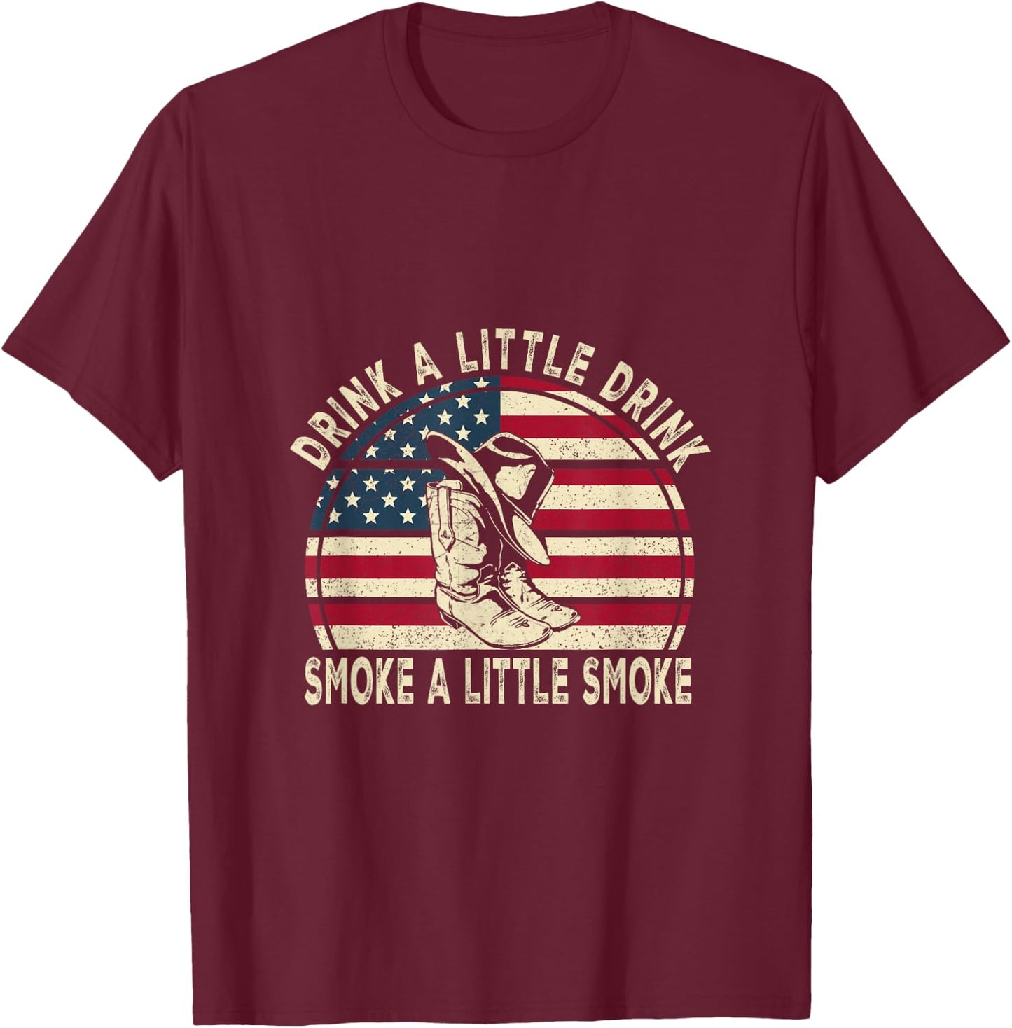 Drink A Little Drink, Smoke A Little Smoke Retro Cowboy Hat T-Shirt - T-Shirt | Maroon
