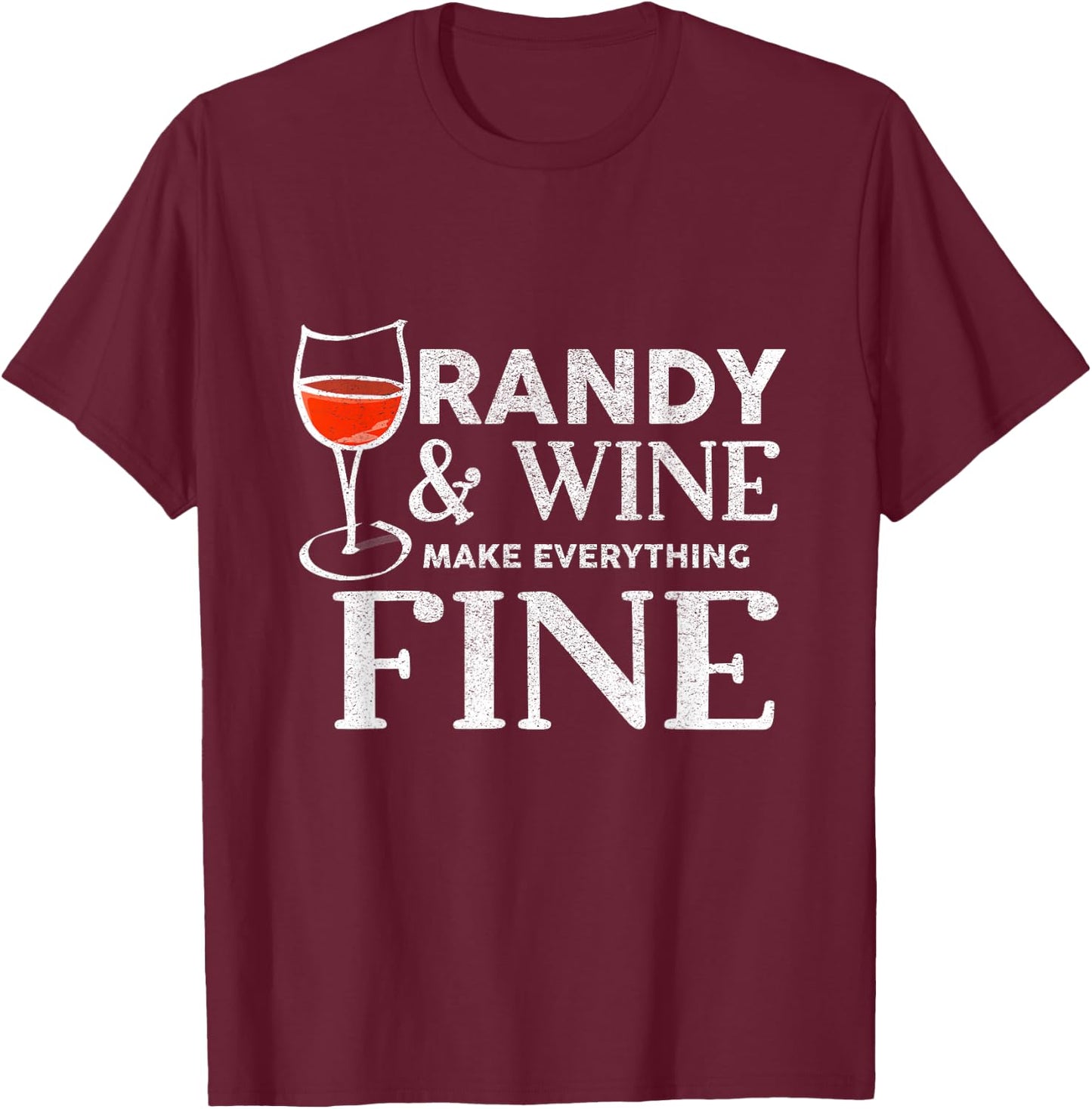 RANDY And Wine Make Everything Fine Name RANDYS T-Shirt - T-Shirt | Maroon