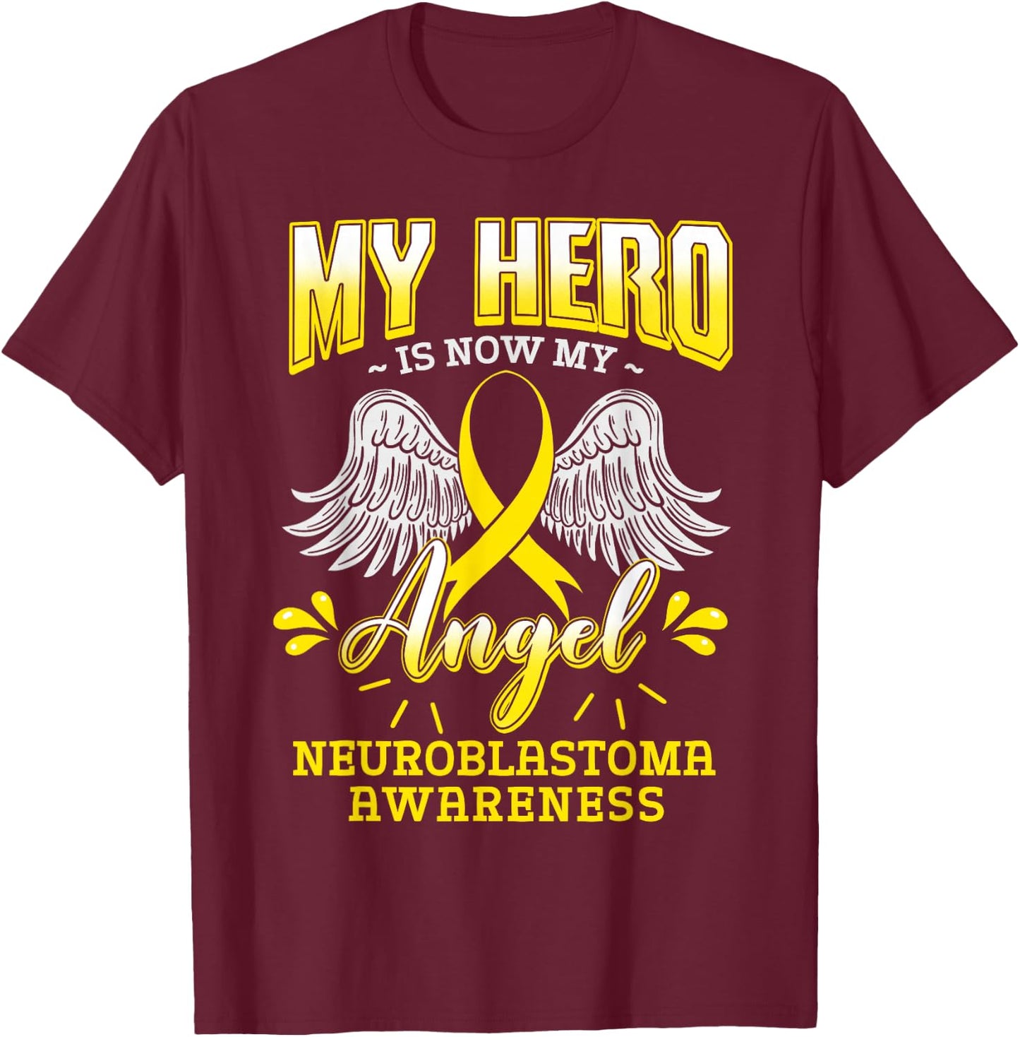 My Hero Is Now My Angel Neuroblastoma Children Cancer Gift T-Shirt - T-Shirt | Maroon