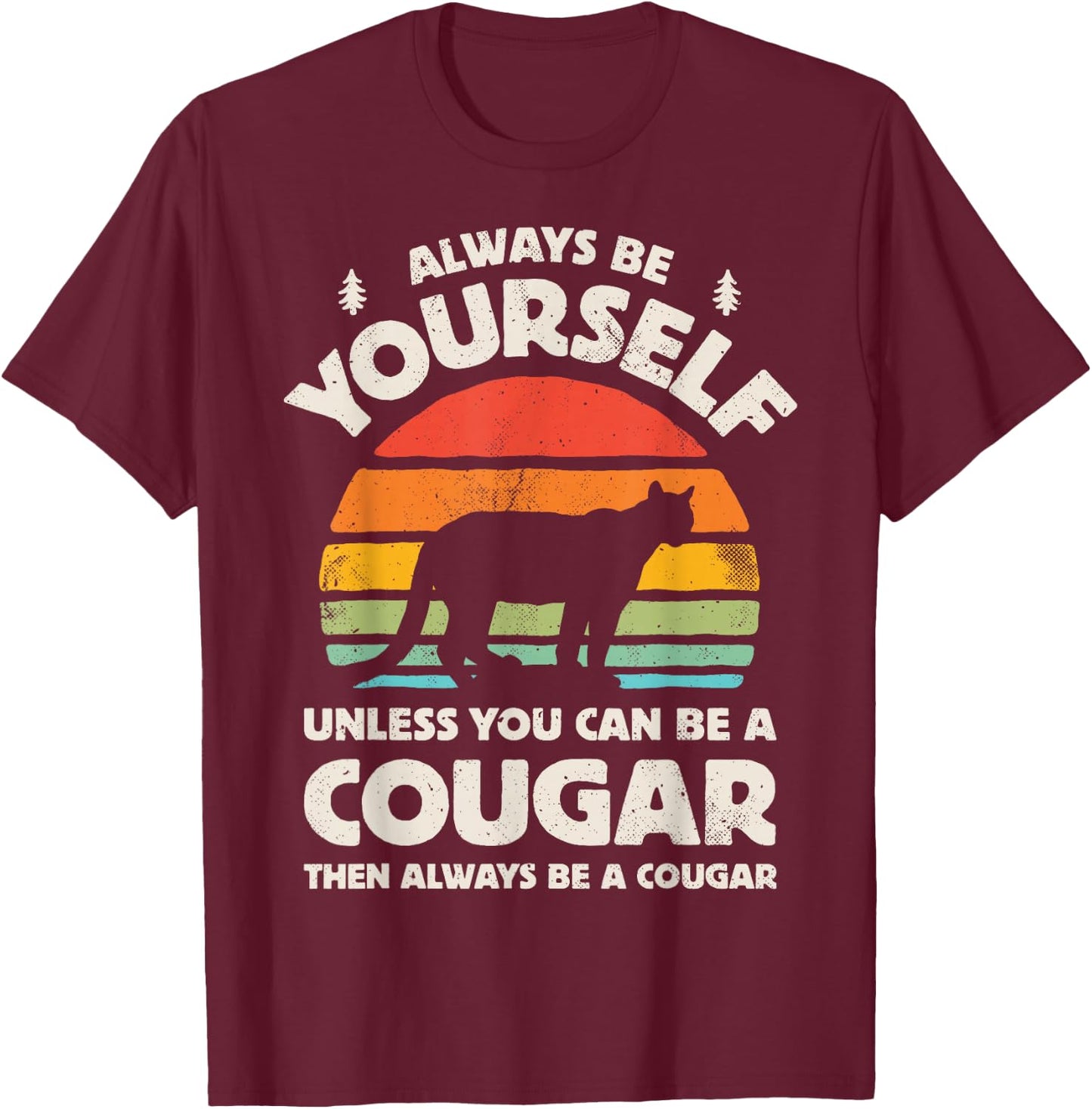Cougar Always Be Yourself Retro Vintage 70s Men Women Funny T-Shirt - T-Shirt | Maroon