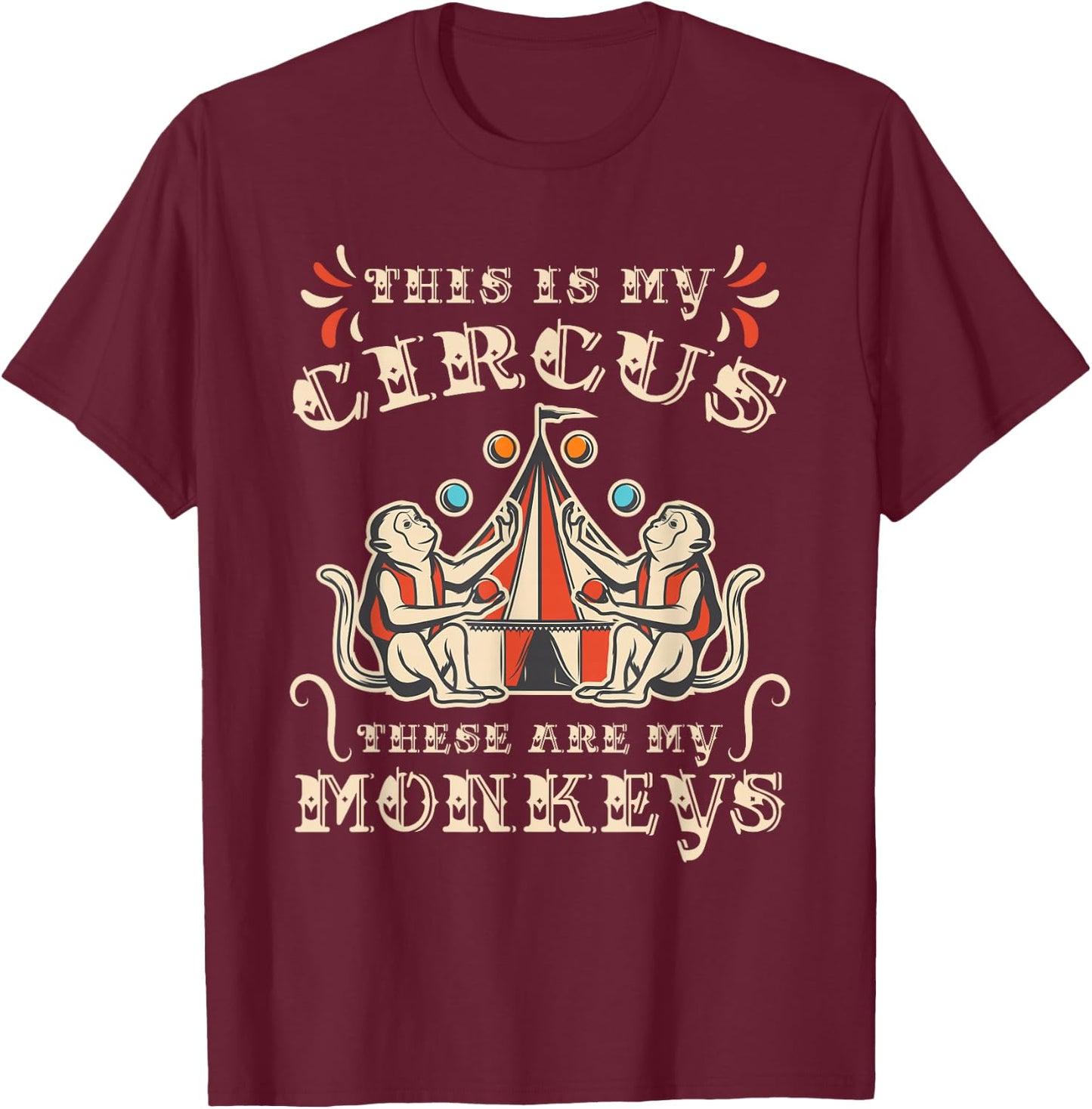 This is My Circus These are My Monkeys Small T-Shirt - T-Shirt | Maroon