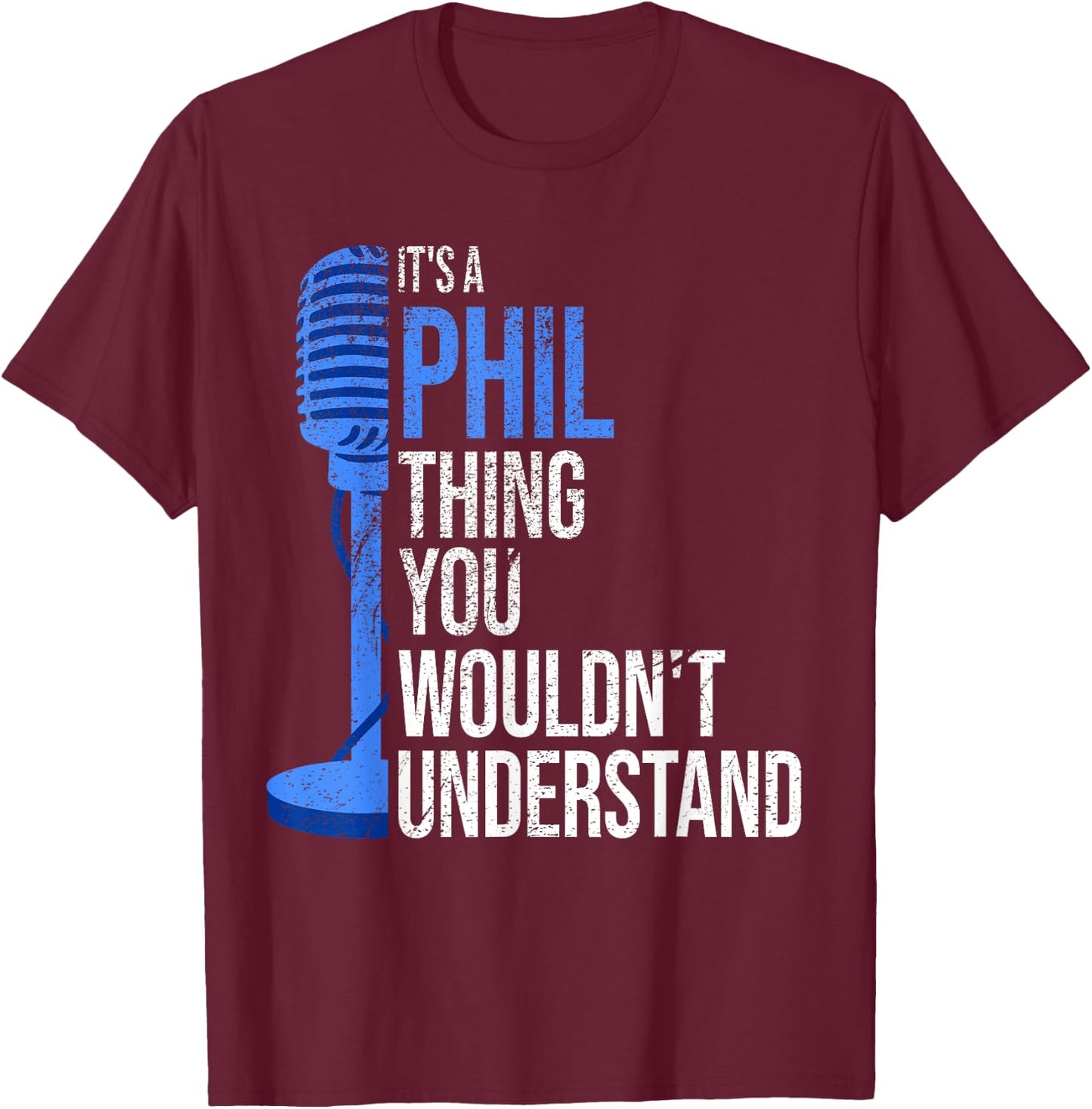 It's a Phil Thing you wouldn't Understand - Funny Phil T-Shirt - T-Shirt | Maroon