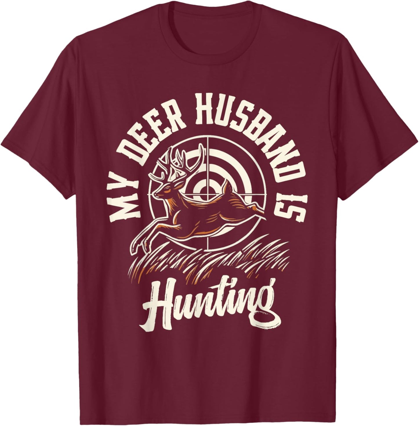My Deer Husband Is Hunting T-Shirt - T-Shirt | Maroon