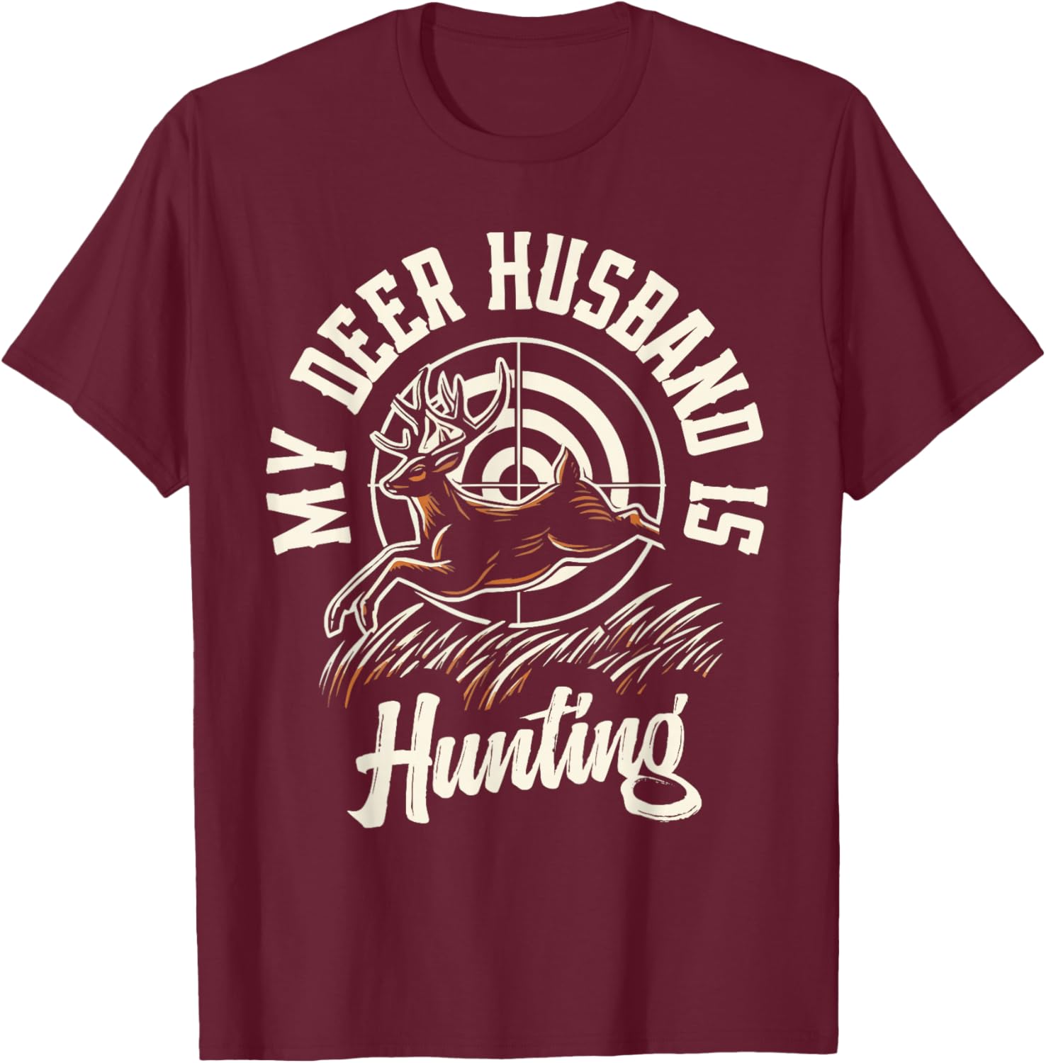 My Deer Husband Is Hunting T-Shirt - T-Shirt | Maroon