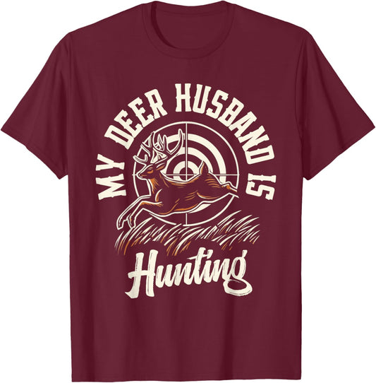 My Deer Husband Is Hunting T-Shirt - T-Shirt | Maroon