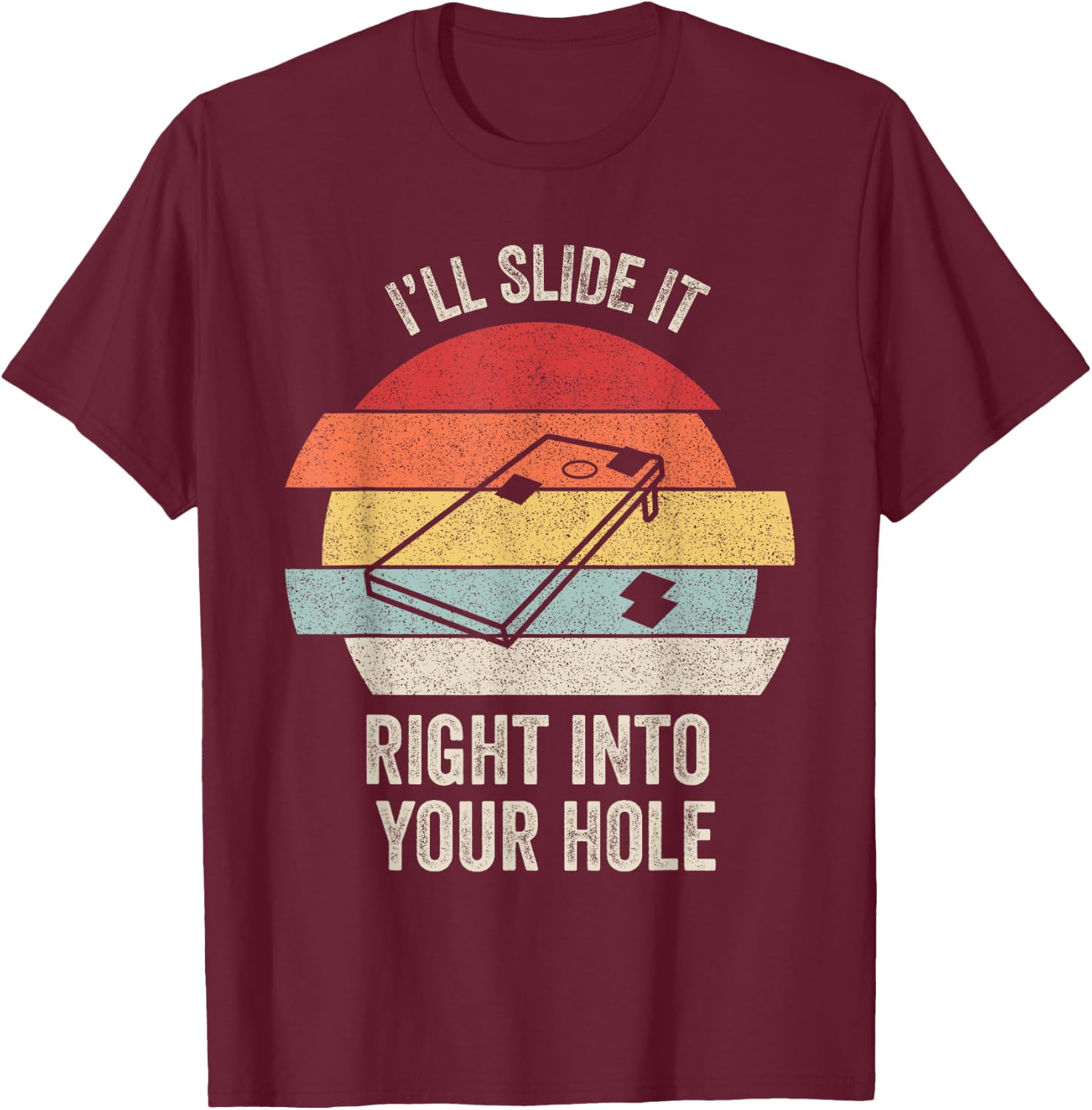 Retro I'll Slide It Right Into Your Hole Shirt Gift Cornhole T-Shirt - T-Shirt | Maroon