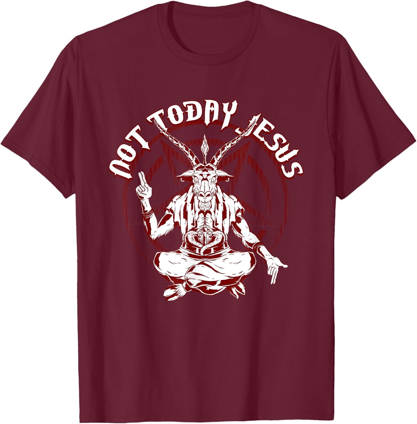 Not Today Jesus Satanist Funny Satan Occult Antichrist T-Shirt - T-Shirt | Maroon
