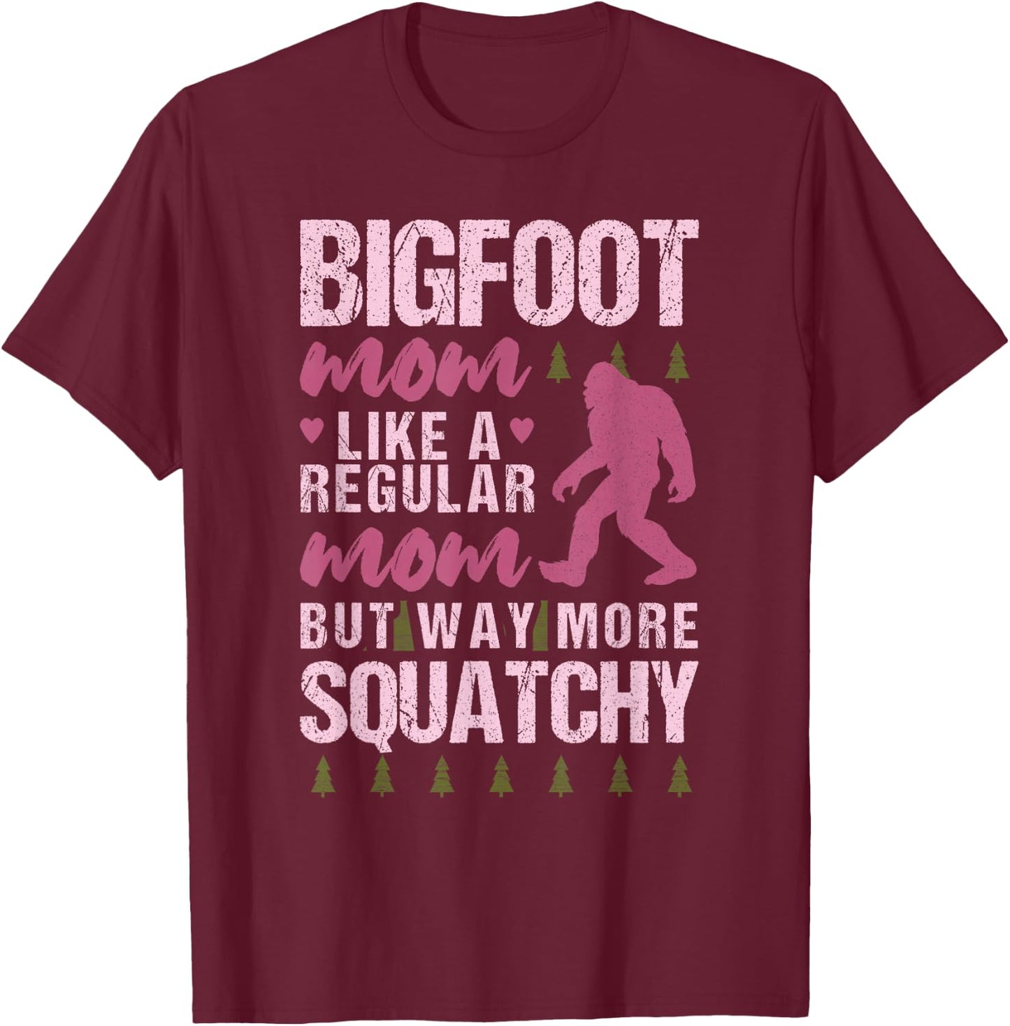 Bigfoot Mothers Day Mom Squatch Funny Sasquatch Distressed T-Shirt - T-Shirt | Maroon