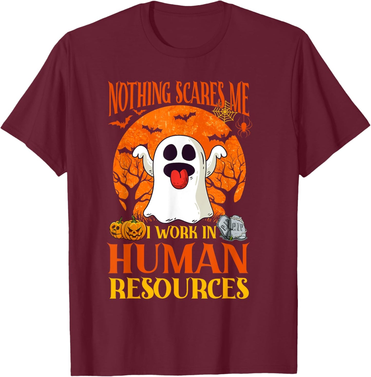 Nothing Scares Me Human Resources - HR Manager Halloween T-Shirt - T-Shirt | Maroon