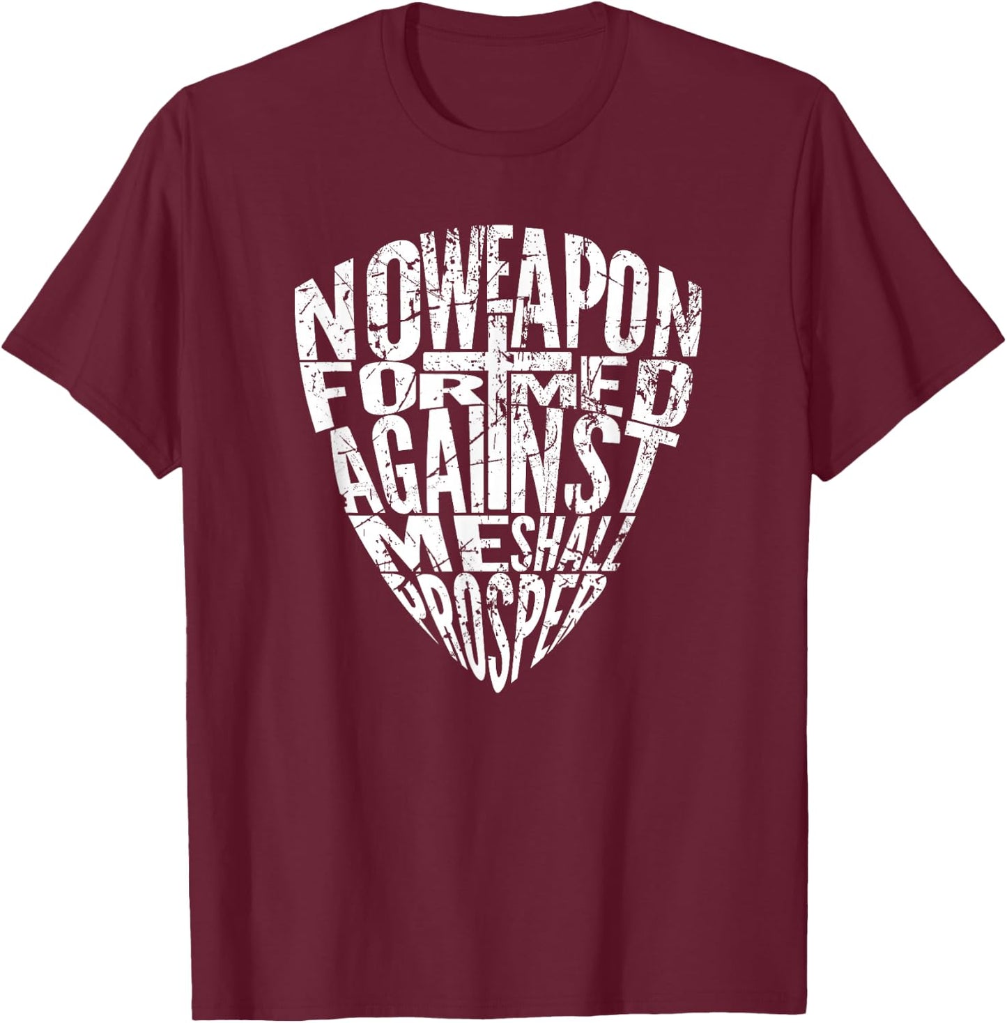 No Weapon Formed Against Me Shall Prosper T-Shirt - T-Shirt | Maroon