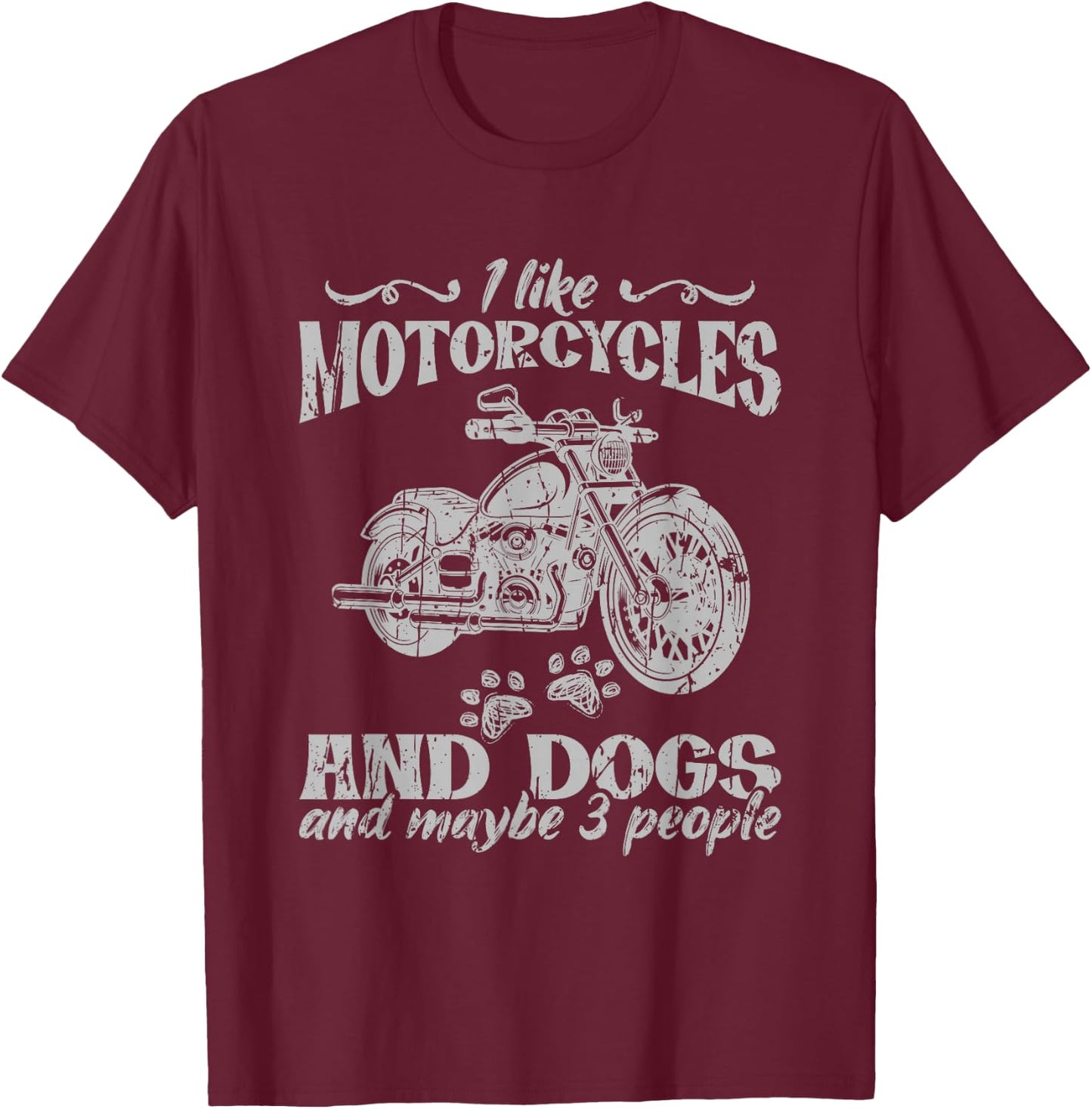 I like motorcycles and dogs and maybe 3 people T-Shirt - T-Shirt | Maroon