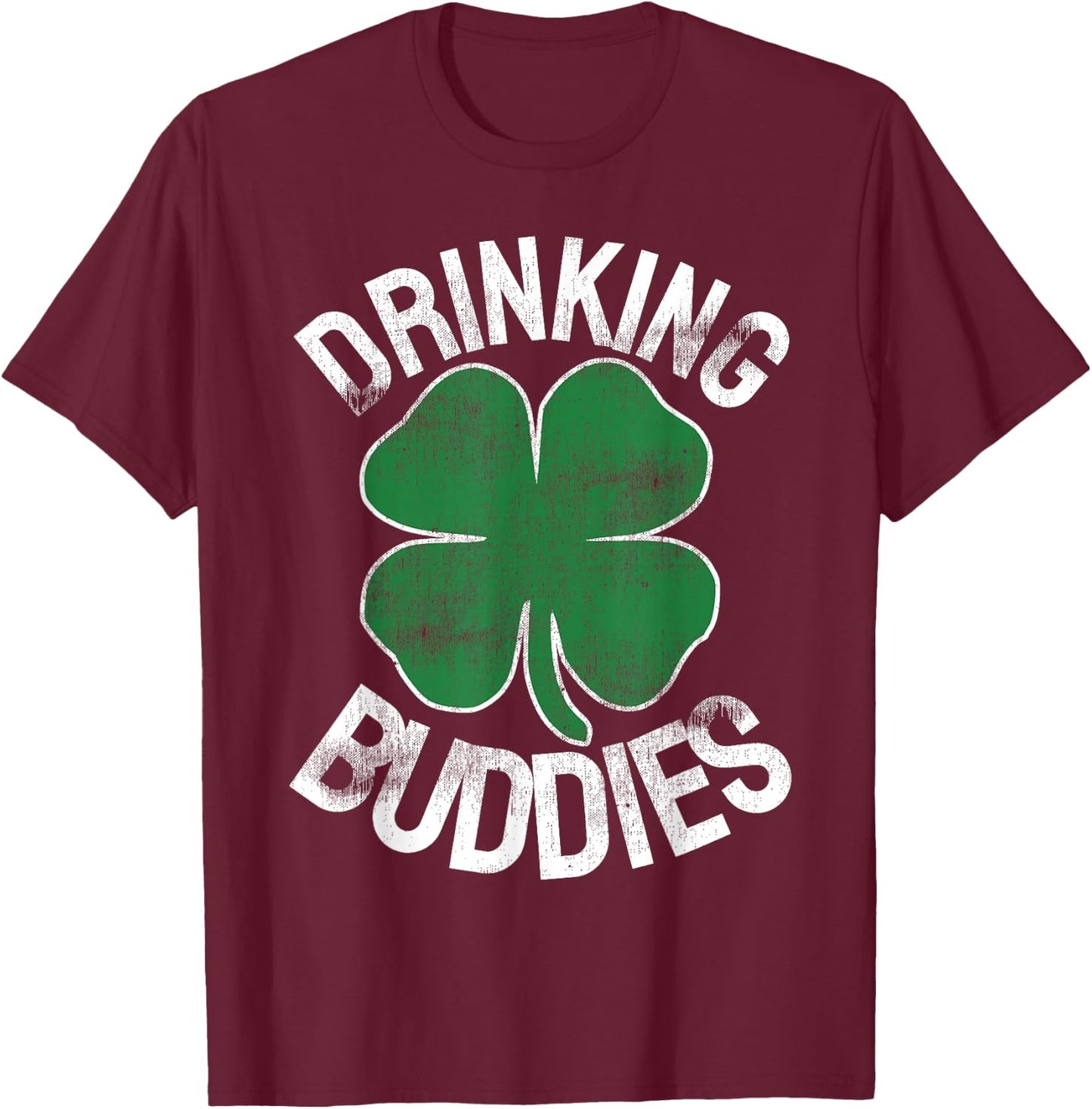 Drinking Buddies Irish Matching ST PATRICKS DAY Beer Drunk T-Shirt - T-Shirt | Maroon