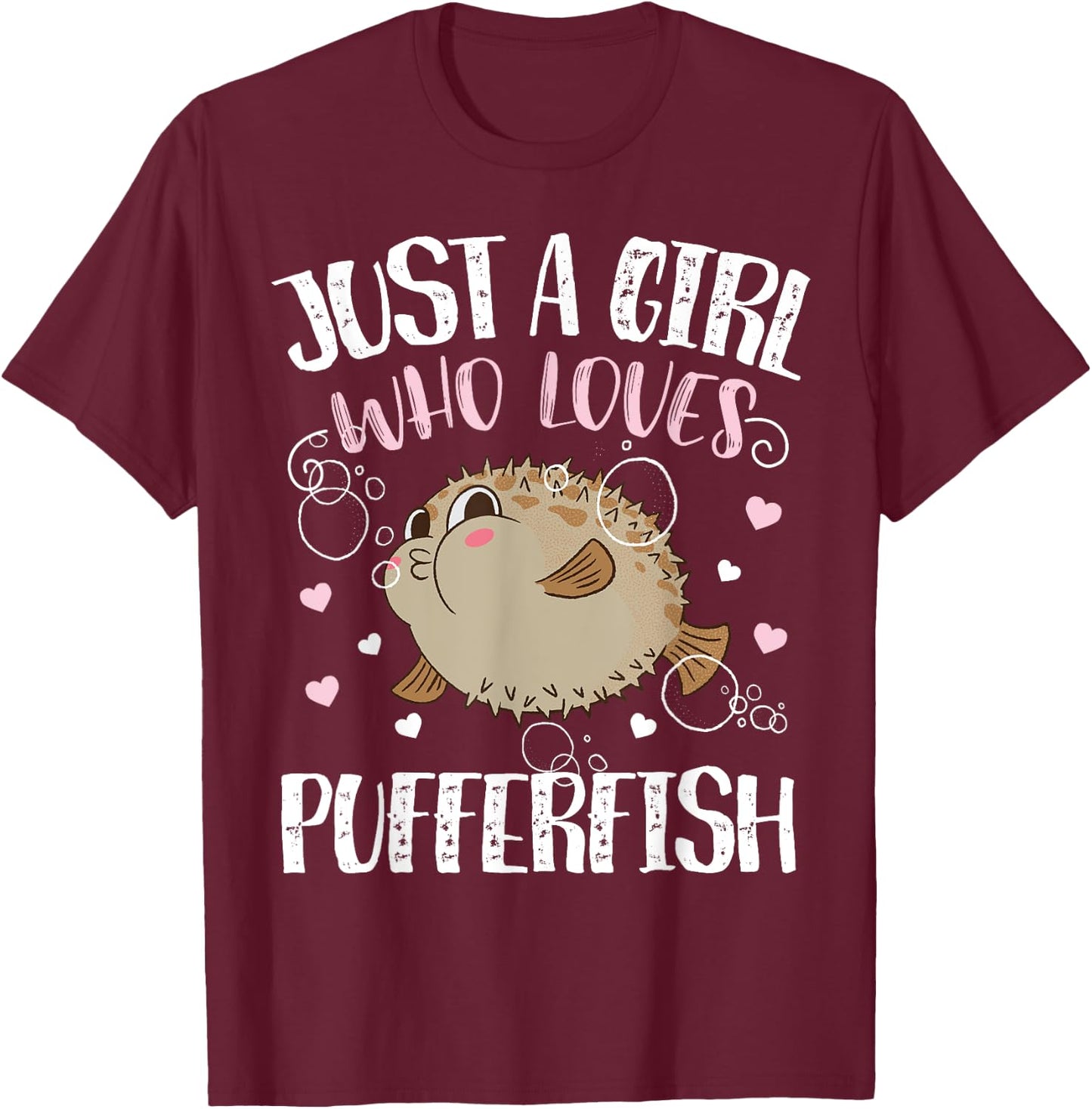 Just A Girl Who Loves Pufferfish – Funny Pufferfish T-Shirt - T-Shirt | Maroon
