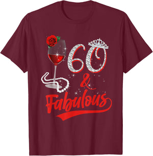 60 And Fabulous Queen Happy Birthday 60th Rose Red Wine T-Shirt - T-Shirt | Maroon