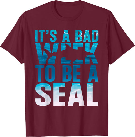 Its A Bad Week To Be A Seal Shark Lover Ocean Animal Fishing T-Shirt - T-Shirt | Maroon