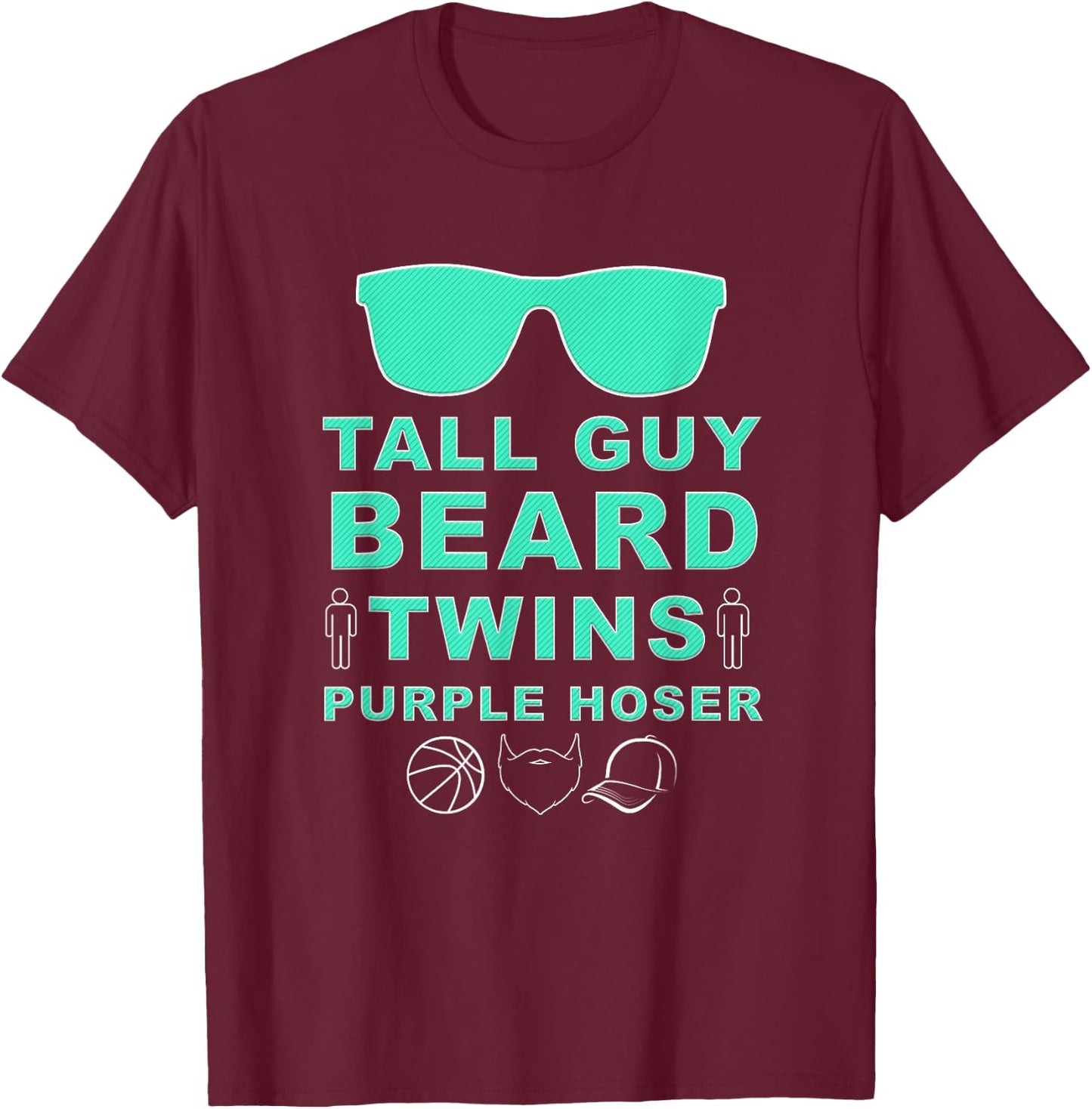 Perfect Dude Shirt - Tall Guy Beard Twins Purple Hoser Dude T-Shirt - T-Shirt | Maroon
