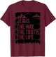 Jesus The Way Truth Life Bible Verse Christian Worship T-Shirt - T-Shirt | Maroon