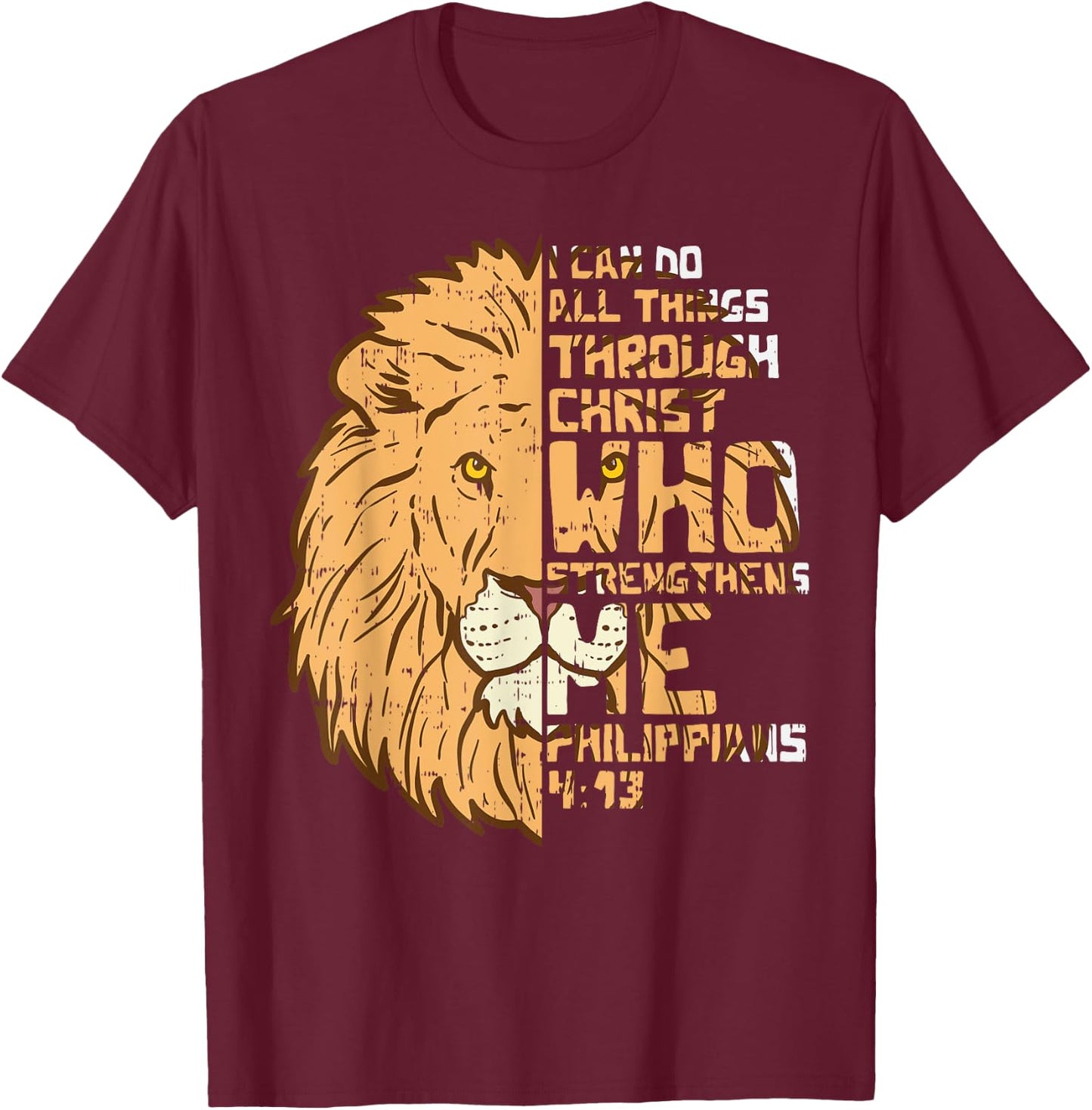 I Can Do Things Through Christ Lion Philippians 413 Gift T-Shirt - T-Shirt | Maroon