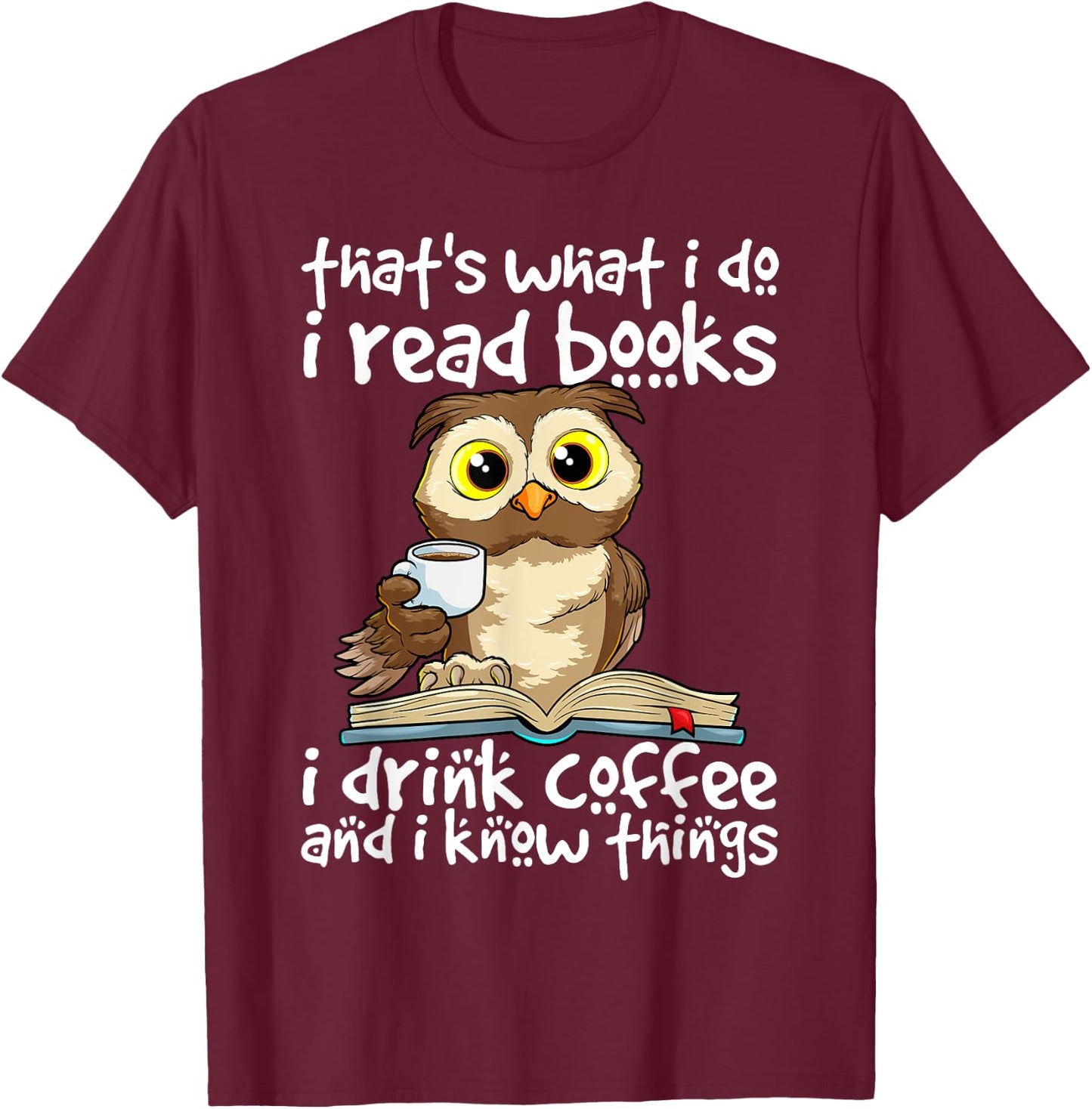 Owl Books and Coffee Funny Quote Librarian Bookworm Teacher Men Women T-Shirt - T-Shirt | Maroon