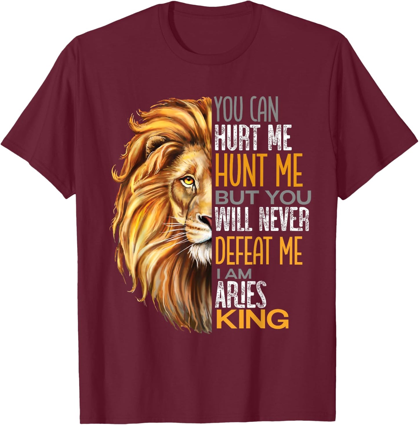 Never Defeat Me Strong Aries King Dads Cool Zodiac T-Shirt - T-Shirt | Maroon