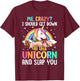 Unicorn Lover - Funny I Should Get Down Off This Unicorn T-Shirt - T-Shirt | Maroon