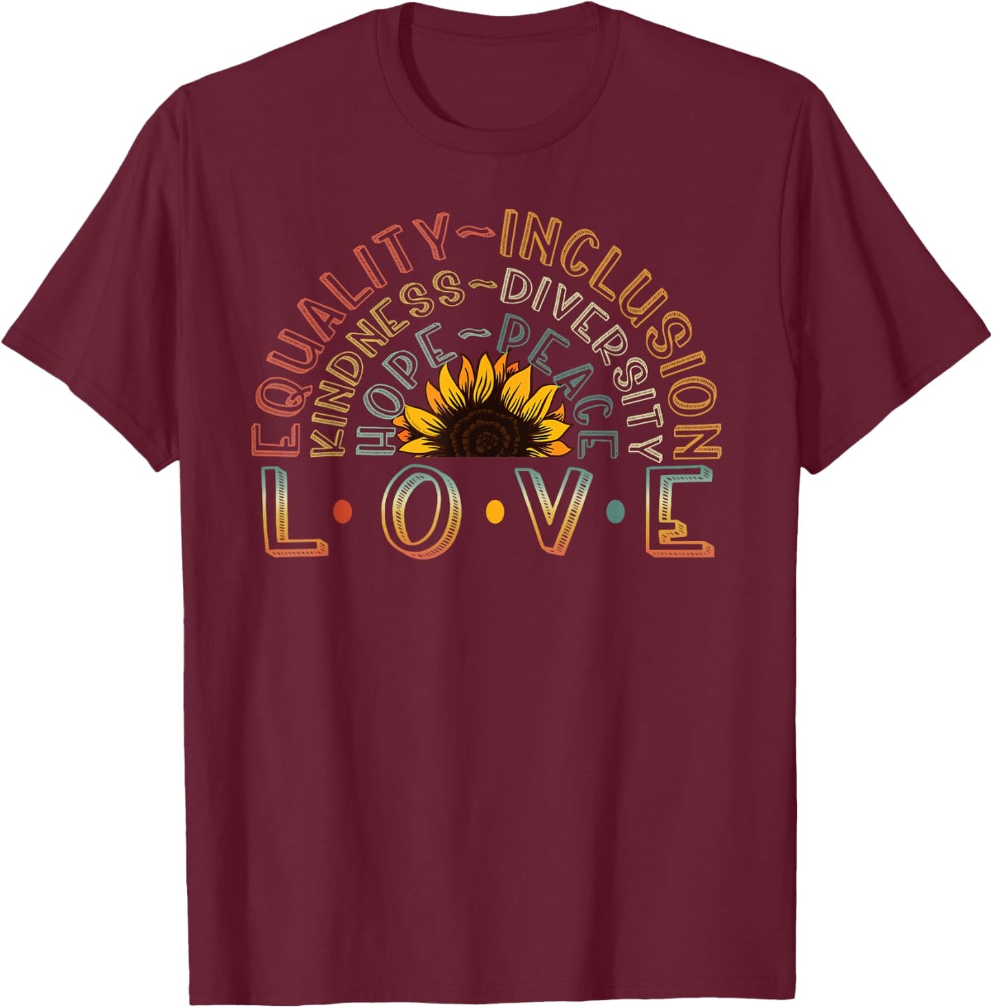 Love Equality Kindness Diversity Hope Peace T-Shirt - T-Shirt | Maroon