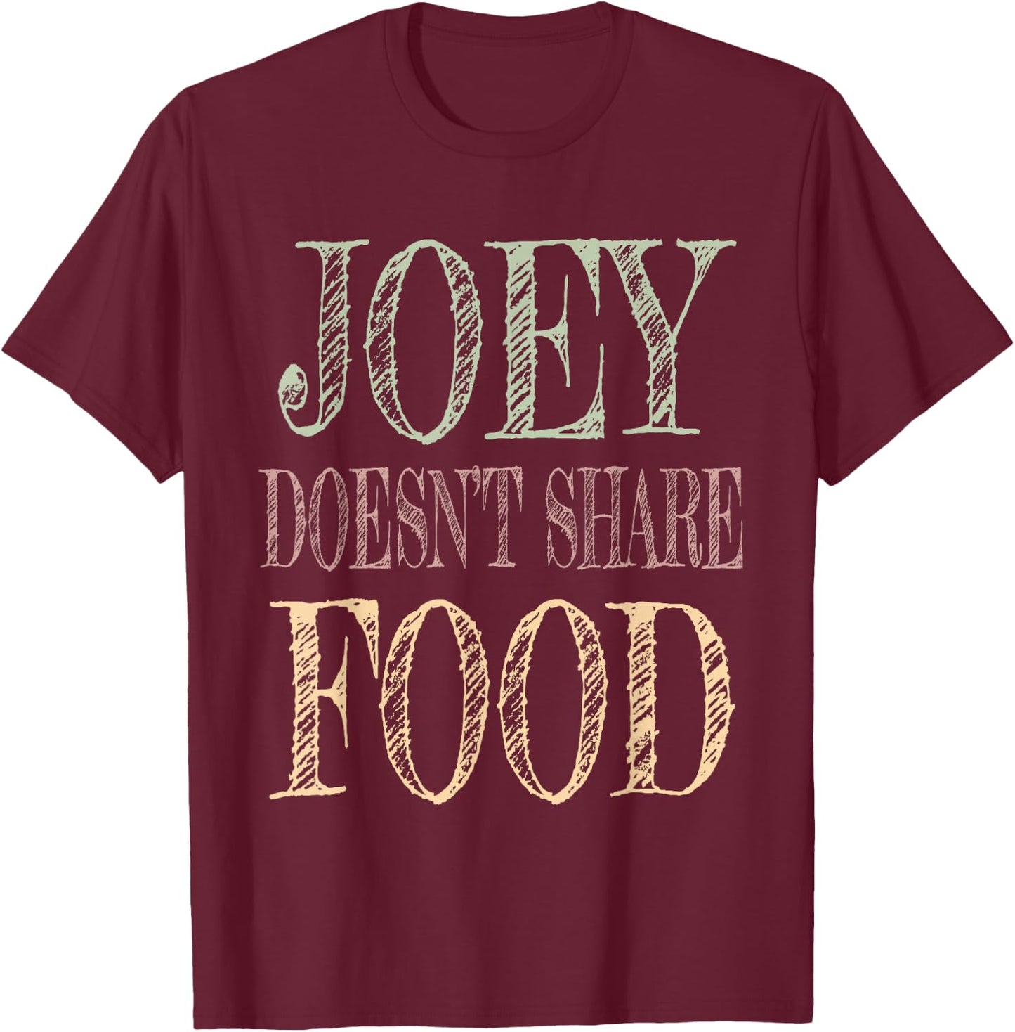 Joey doesn't share food T-Shirt - T-Shirt | Maroon