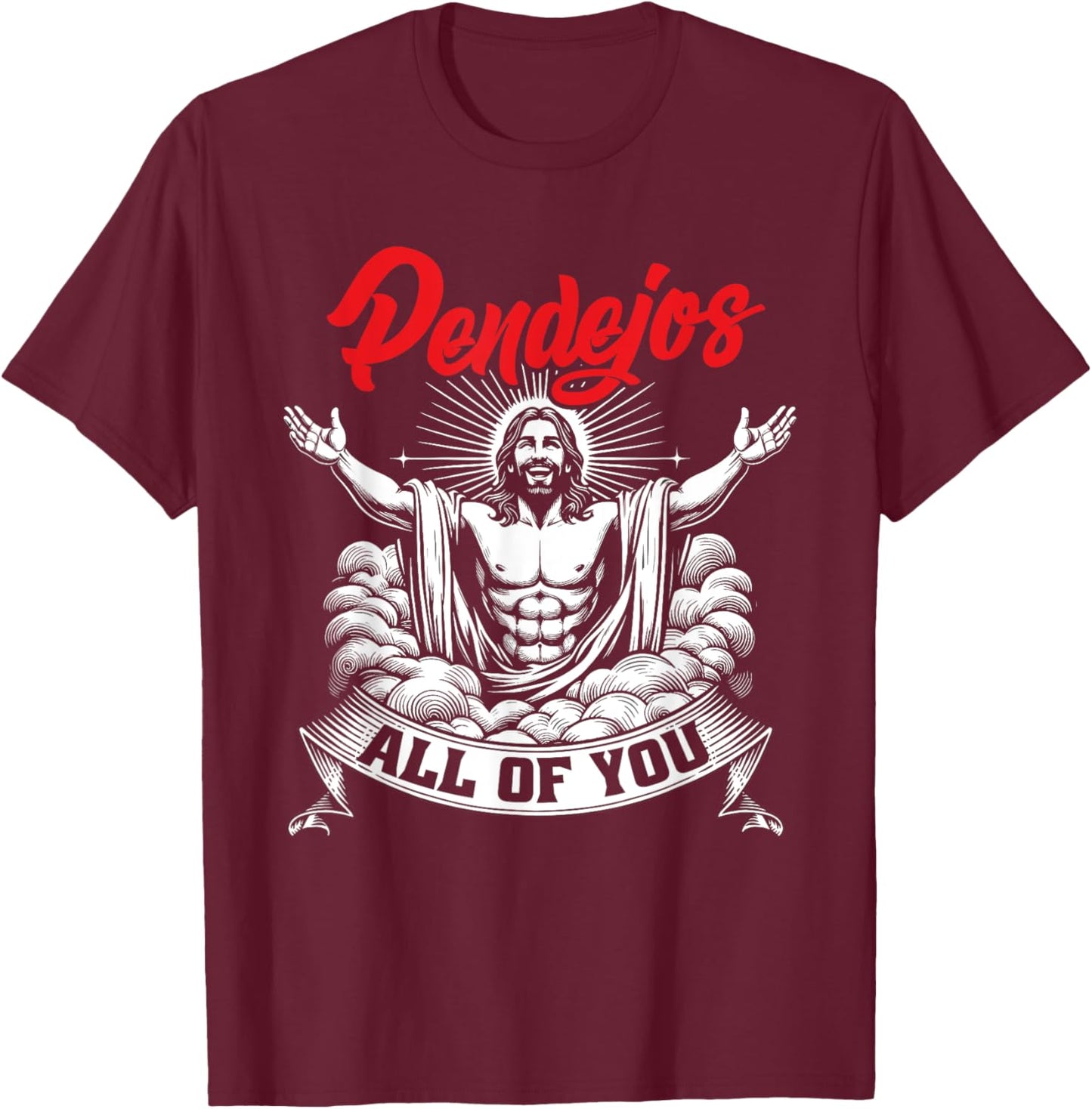 Pendejos All Of You Jesus Christian Joke Spanish Slang T-Shirt - T-Shirt | Maroon