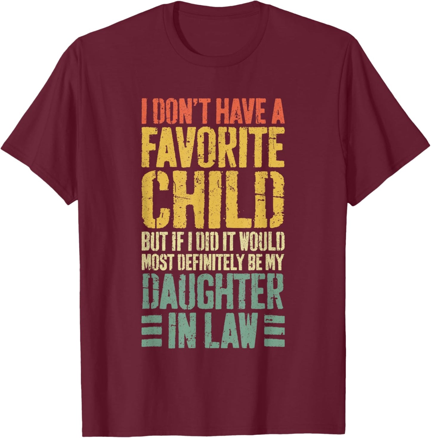 I Don't Have A Favorite Child Daughter In Law Shirt T-Shirt - T-Shirt | Maroon